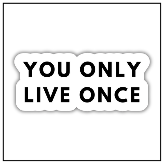 You only live once sticker