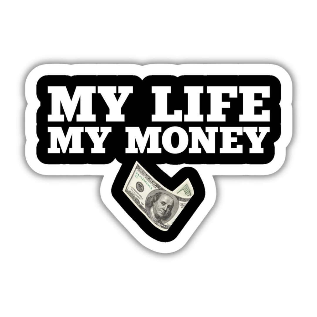 My life my money sticker