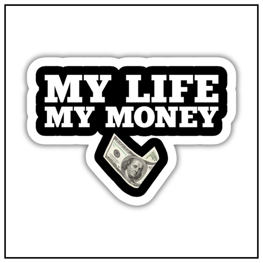 My life my money sticker