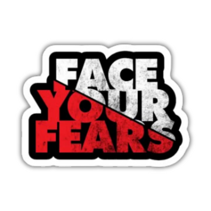 Face your fears sticker