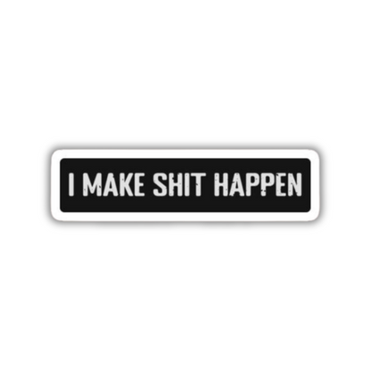 I makeshit happen sticker