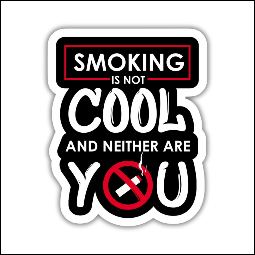 Smoking is not cool and neither are you sticker