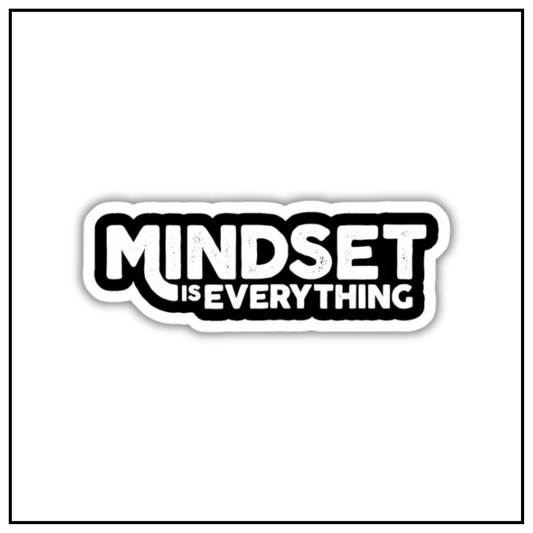 Mindset is everything sticker