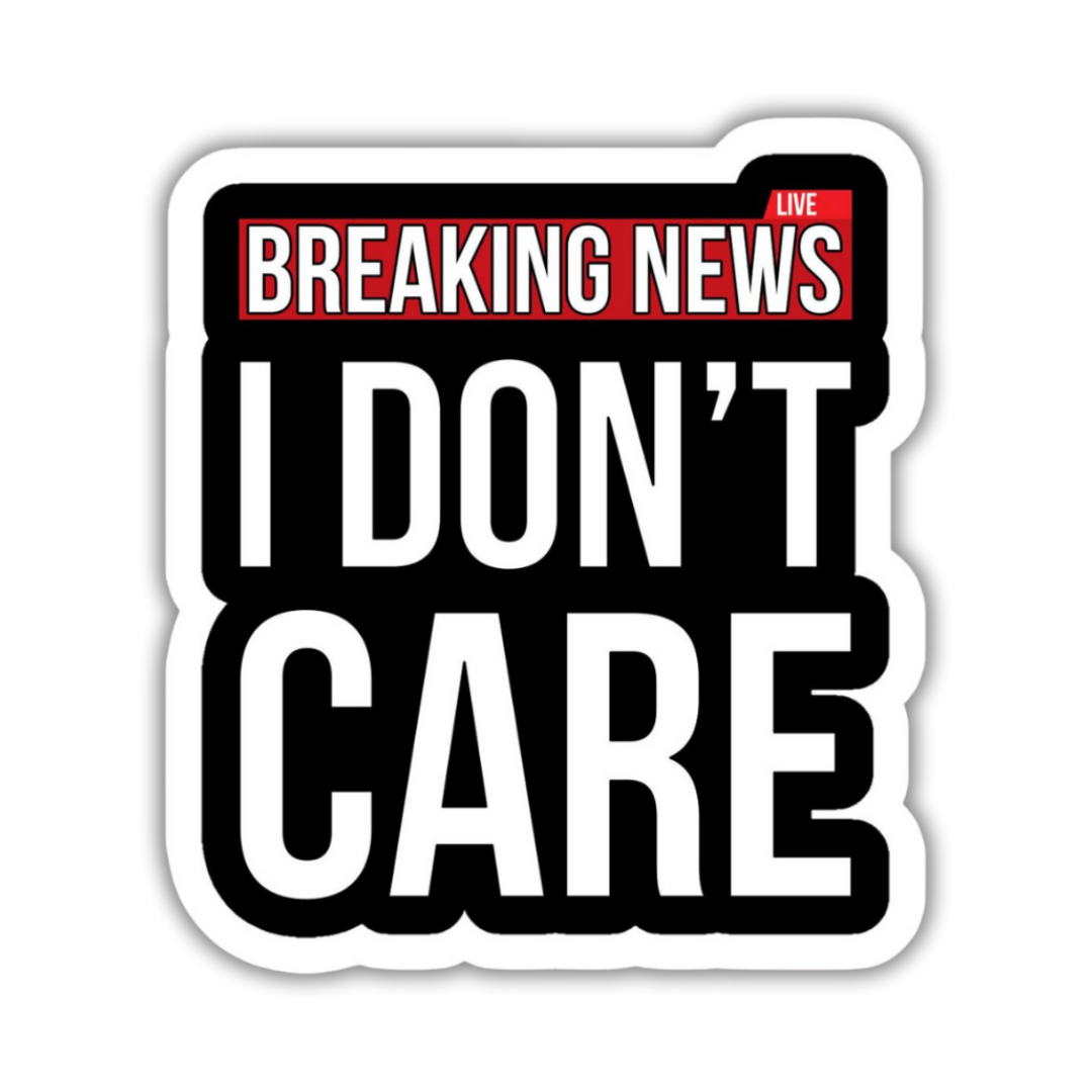 I don't care sticker