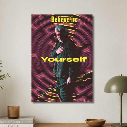 Believe in yourself wall poster