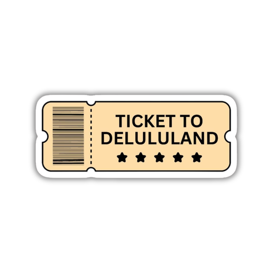 Ticket to delululand sticker