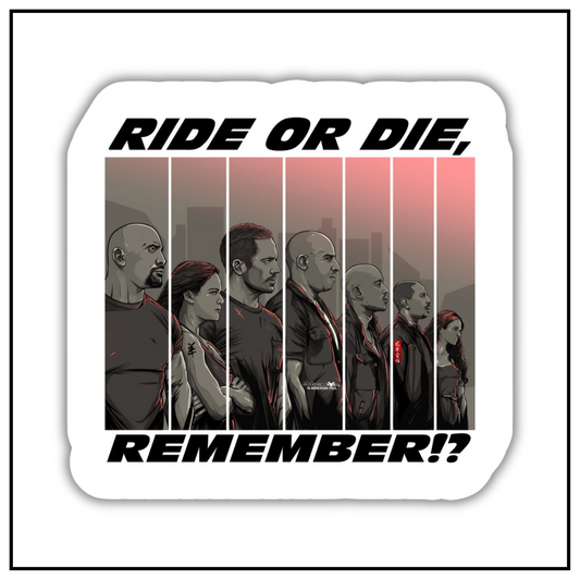 Ride or Die Remember Sticker