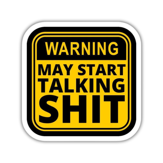 May start talking shit sticker