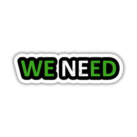 WE NEED Sticker