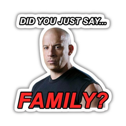 Did You Just Say Family Sticker