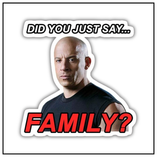 Did You Just Say Family Sticker