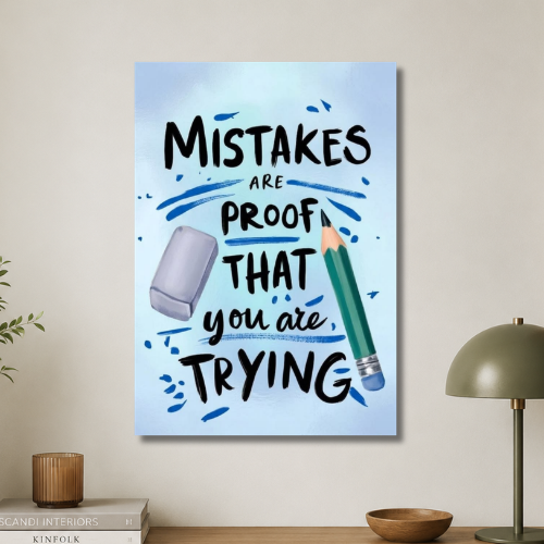 Mistakes are proof that you are trying wall poster