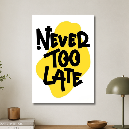 Never too late wall poster