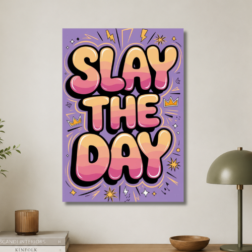 Slay the day wall poster