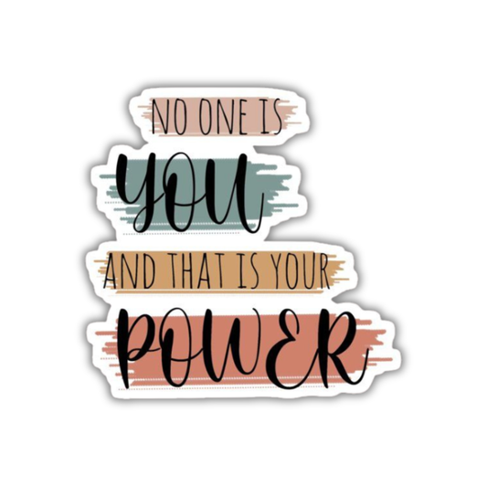 Noone is you and that's your power Sticker