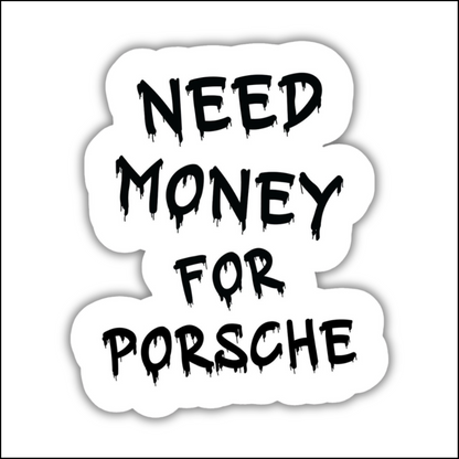 Need Money For Porsche Sticker