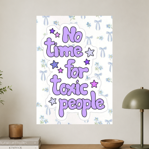 No time for toxic people wall poster