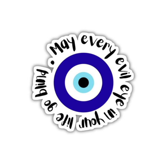 May every evil eye in your life go blind Sticker