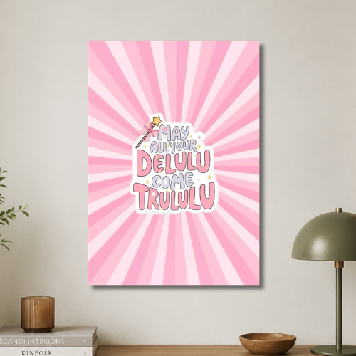 May all your delulu come trululu wall poster