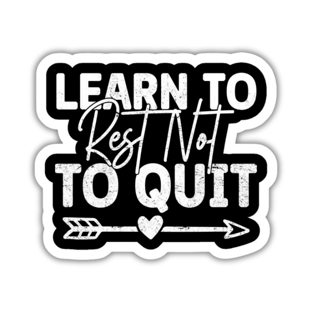 Learn to rest not to quit Sticker