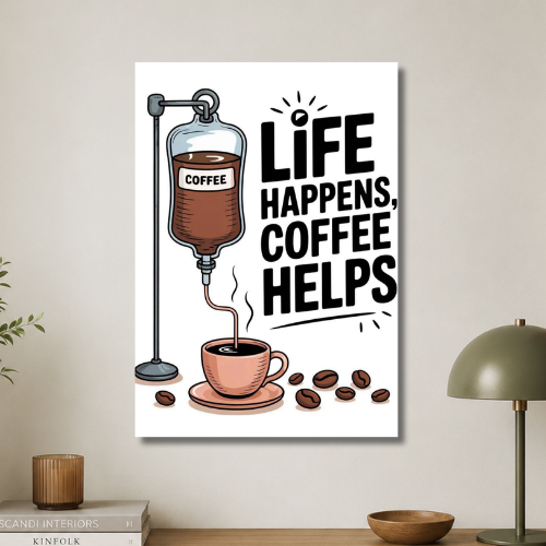 Life happens, coffee helps wall poster