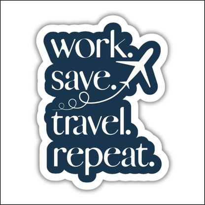 Work Save Travel Repeat Sticker