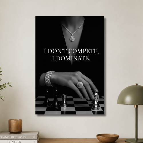 I don't compete, I dominate wall poster