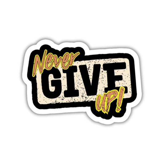 Never give up Sticker