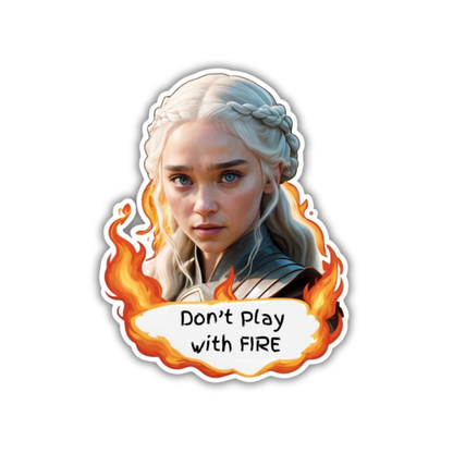 Don't play with fire Sticker