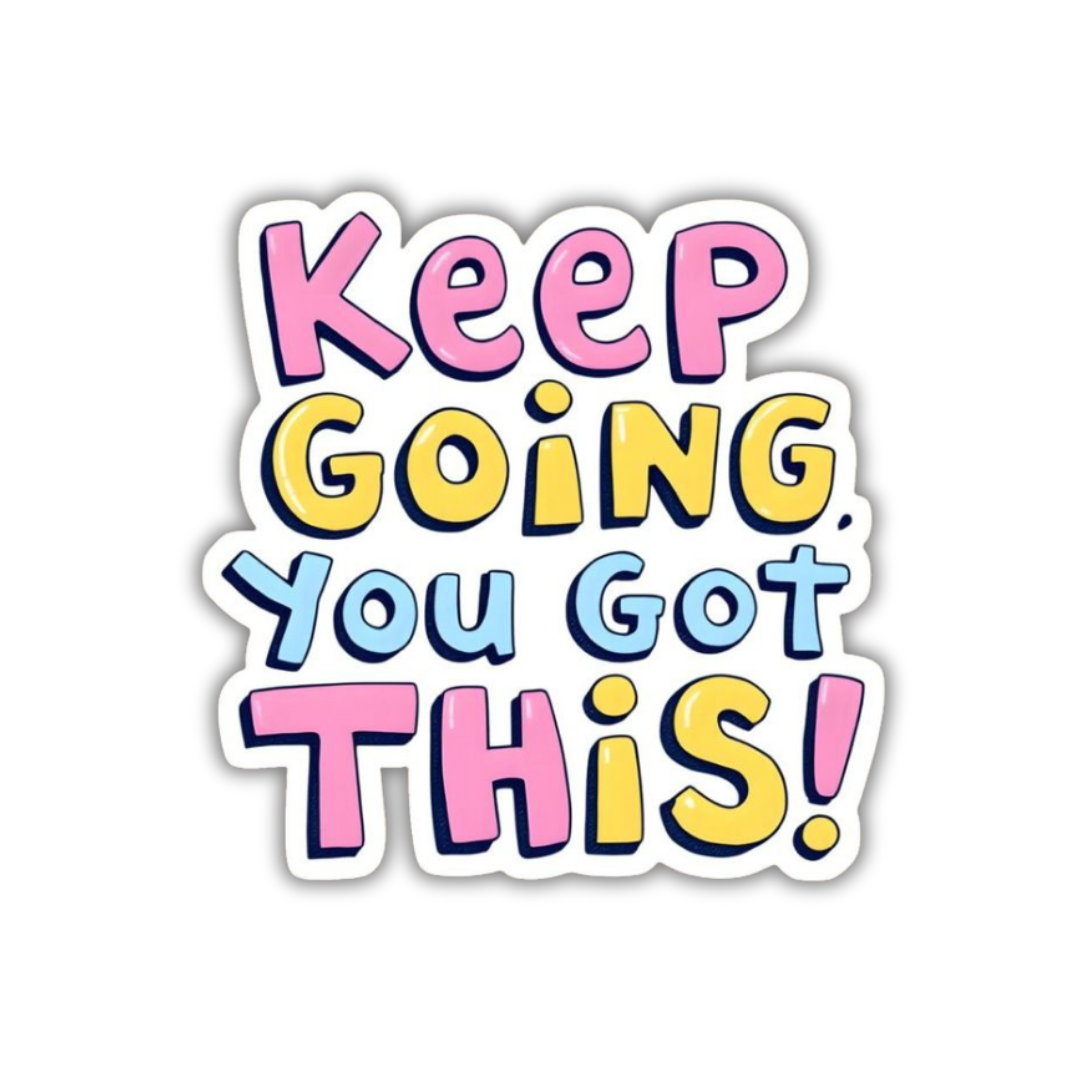 Keep going you got this! Sticker
