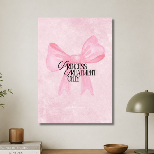 Princess treatment only wall poster