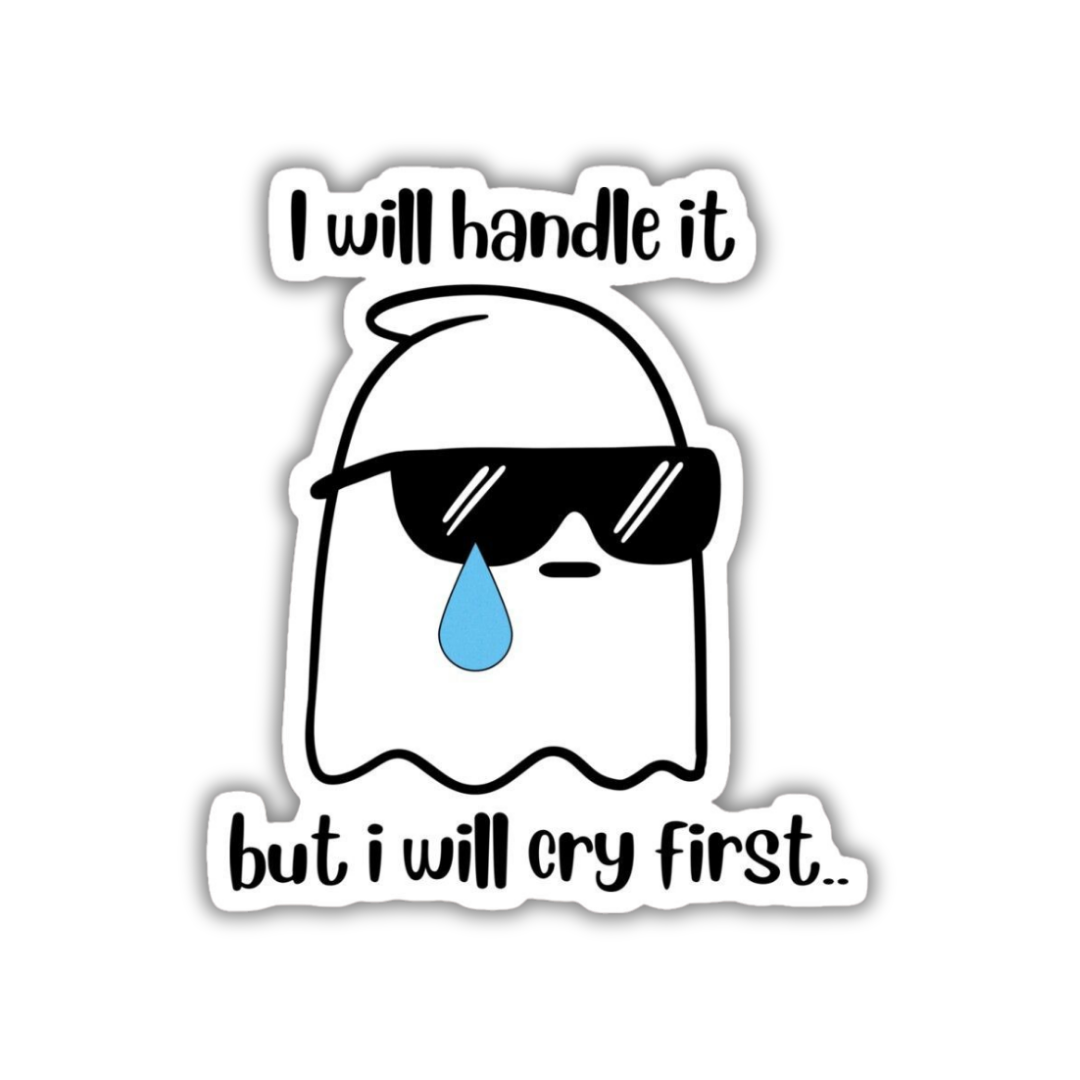 I will handle it but i will cry first Sticker