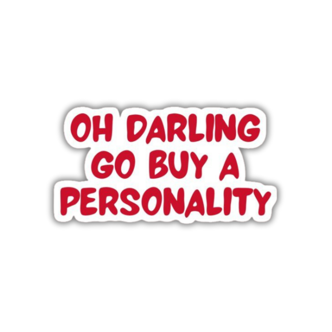 Oh darling go buy a personality Sticker