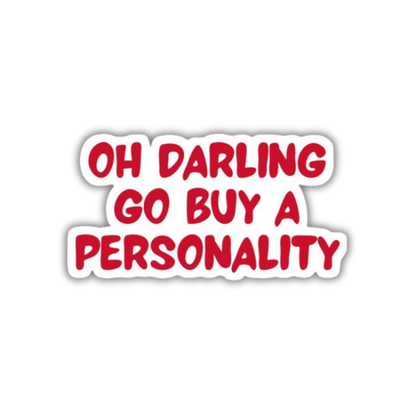 Oh darling go buy a personality Sticker