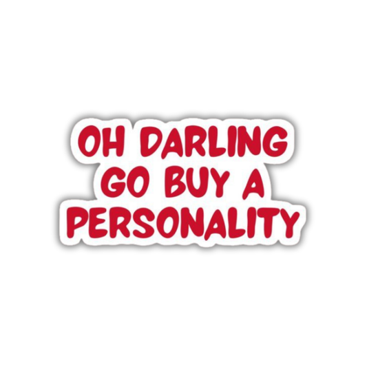 Oh darling go buy a personality Sticker
