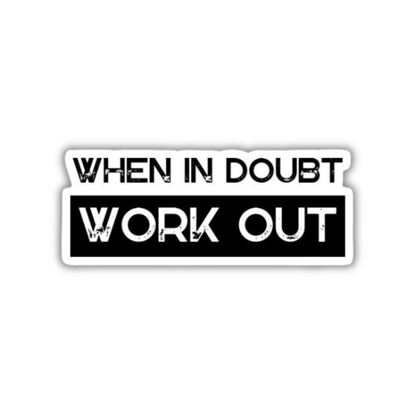 When in Doubt Workout Sticker