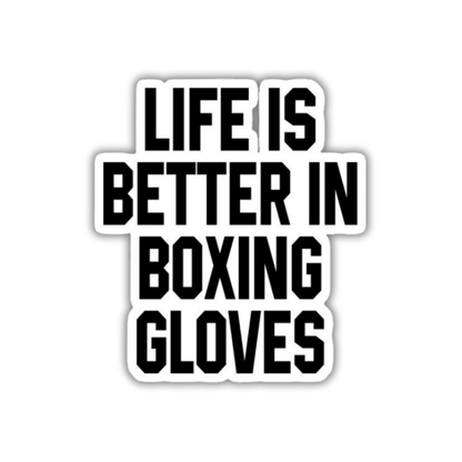 Life is better in boxing gloves Sticker