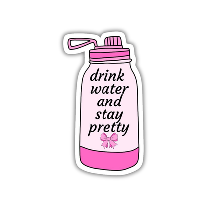 Drink water and stay pretty Sticker
