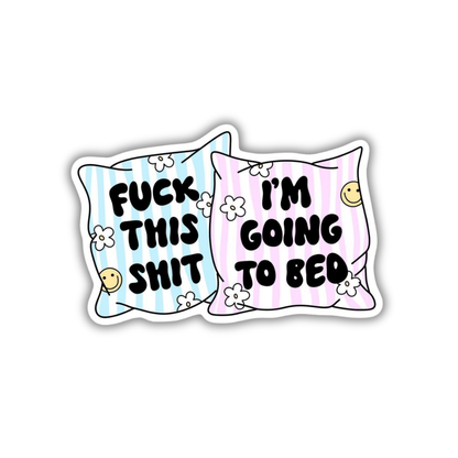 Fuck thisshit I'm going bed sticker
