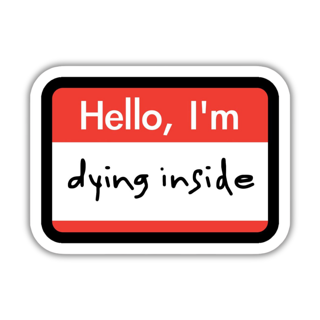 Hello, I'm dying inside Sticker