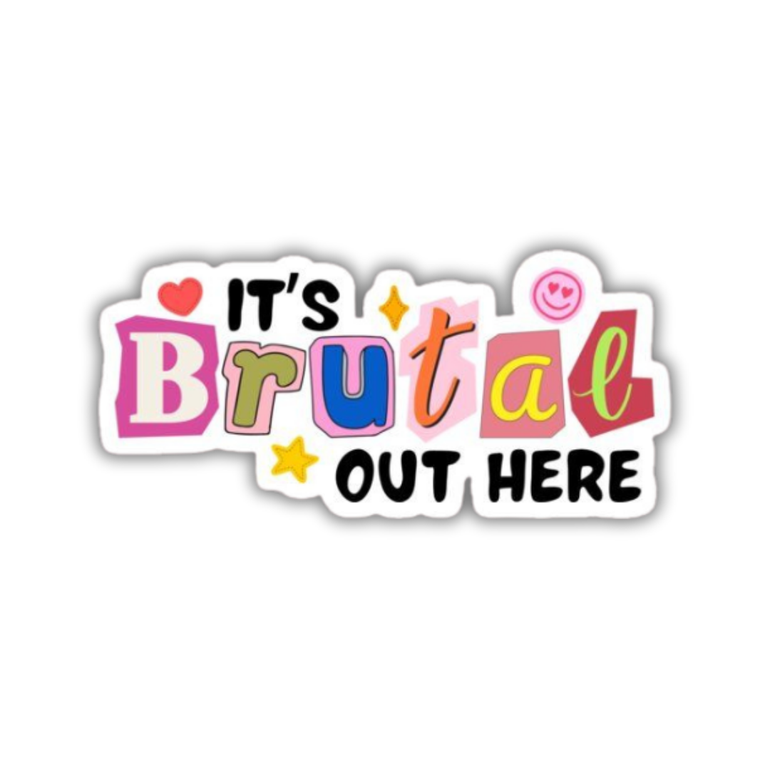 It's Brutal out here Sticker
