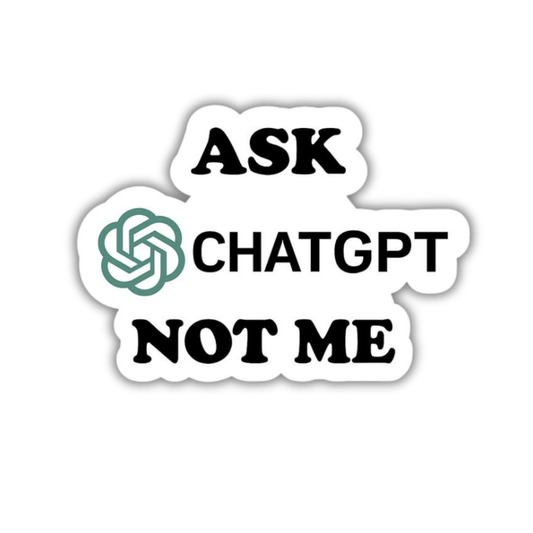 Ask Chatgpt not me Sticker