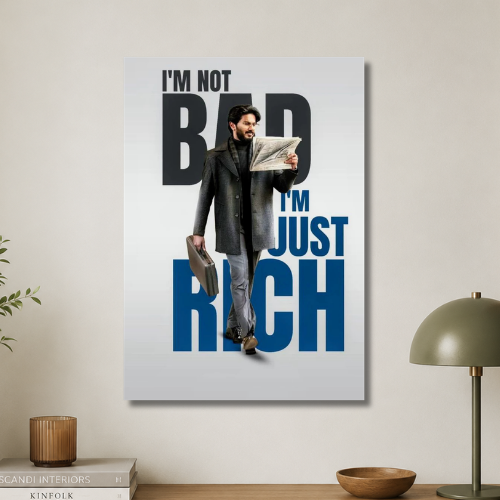 I'm not bad, I'm just rich wall poster