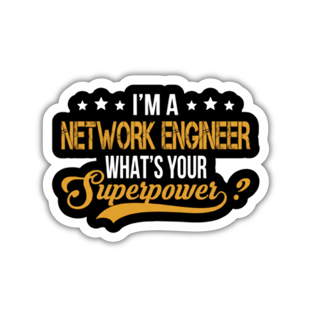I am nerwork engineer with super power sticker
