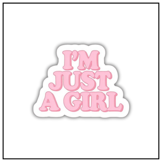 I'm Just a Girl Sticker